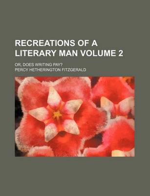 Book cover for Recreations of a Literary Man; Or, Does Writing Pay? Volume 2