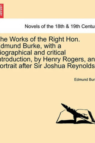 Cover of The Works of the Right Hon. Edmund Burke, with a Biographical and Critical Introduction, by Henry Rogers, and Portrait After Sir Joshua Reynolds.