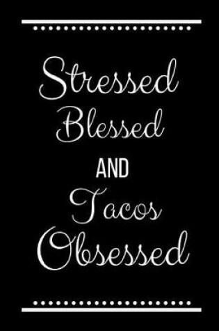 Cover of Stressed Blessed Tacos Obsessed