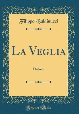 Book cover for La Veglia: Dialogo (Classic Reprint)