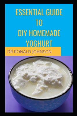 Book cover for Essential Guide for DIY Homemade Yoghurt