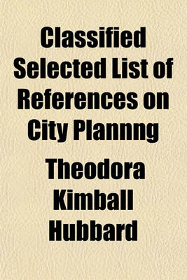 Book cover for Classified Selected List of References on City Plannng