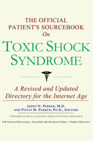 Cover of The Official Patient's Sourcebook on Toxic Shock Syndrome