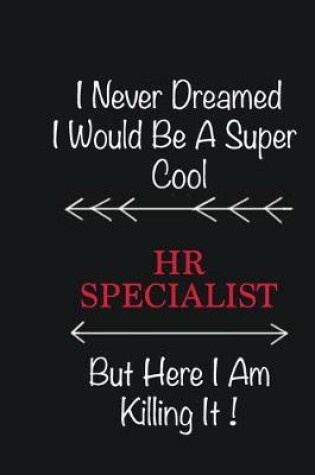 Cover of I never Dreamed I would be a super cool HR Specialist But here I am killing it