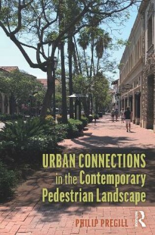 Cover of Urban Connections in the Contemporary Pedestrian Landscape