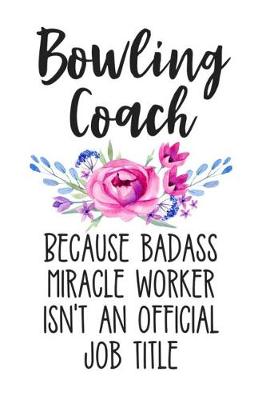 Book cover for Bowling Coach Because Badass Miracle Worker Isn't an Official Job Title