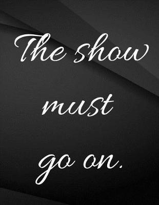 Book cover for The show must go on.