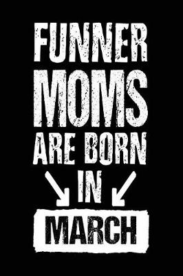 Book cover for Funner Moms Are Born In March