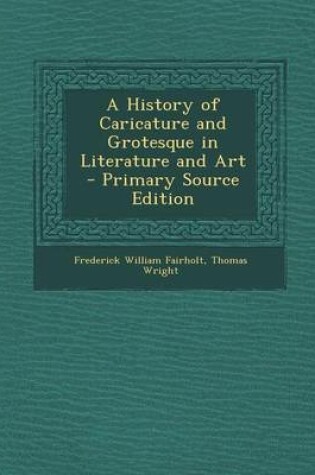Cover of A History of Caricature and Grotesque in Literature and Art - Primary Source Edition