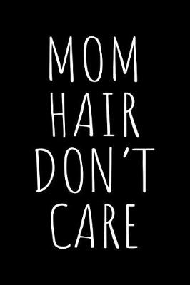 Book cover for Mom hair don't care