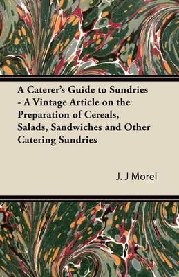 Book cover for A Caterer's Guide to Sundries - A Vintage Article on the Preparation of Cereals, Salads, Sandwiches and Other Catering Sundries