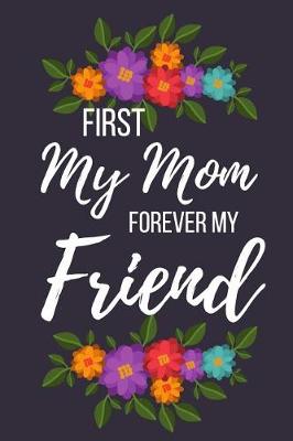 Book cover for First My Mom Forever My Friend