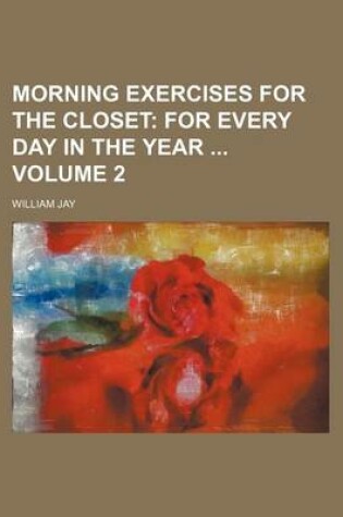 Cover of Morning Exercises for the Closet Volume 2; For Every Day in the Year