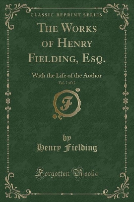 Book cover for The Works of Henry Fielding, Esq., Vol. 7 of 12