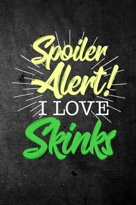 Book cover for Spoiler Alert I Love Skinks