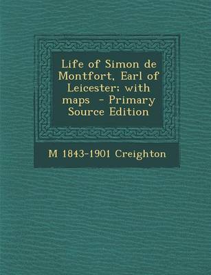 Book cover for Life of Simon de Montfort, Earl of Leicester; With Maps