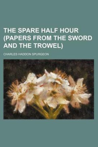 Cover of The Spare Half Hour (Papers from the Sword and the Trowel)