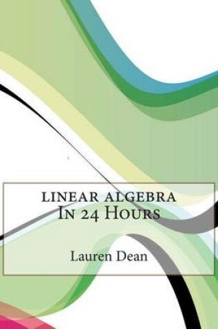 Cover of Linear Algebra in 24 Hours