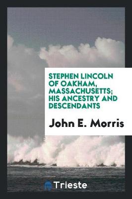 Book cover for Stephen Lincoln of Oakham, Massachusetts; His Ancestry and Descendants