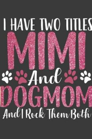 Cover of I have Two Titles Mimi and Dogmom