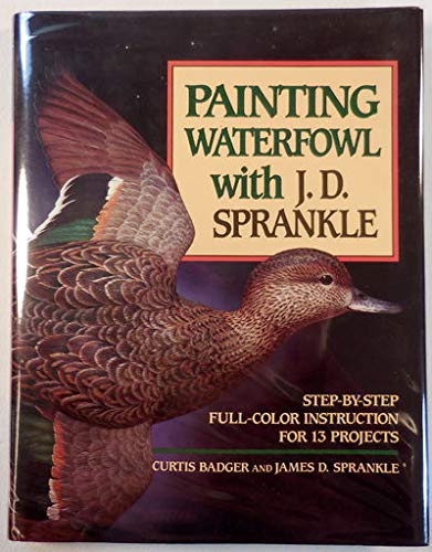 Book cover for Painting Waterfowl with J.D. Sprankle; Step-by-Step Full-Color Instruction for 13 Projects