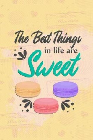 Cover of The Best Things in Life Are Sweet