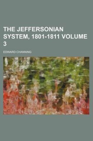 Cover of The Jeffersonian System, 1801-1811 Volume 3