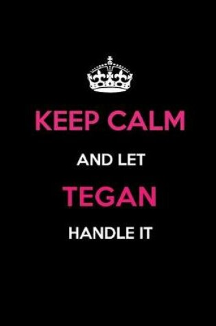 Cover of Keep Calm and Let Tegan Handle It