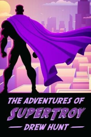 Cover of The Adventures of SuperTroy