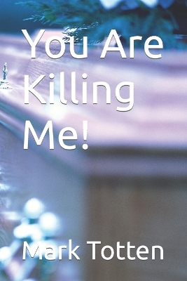 Book cover for You Are Killing Me!