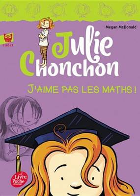 Book cover for Julie Chonchon - Tome 2 - J'Aime Pas Les Maths !