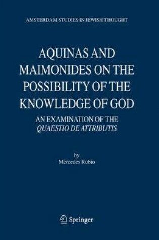 Cover of Aquinas and Maimonides on the Possibility of the Knowledge of God