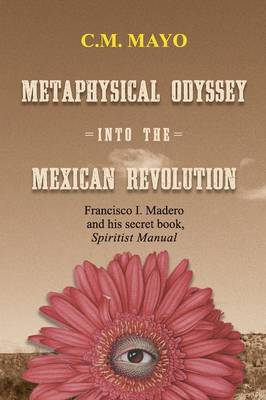 Book cover for Metaphysical Odyssey Into the Mexican Revolution