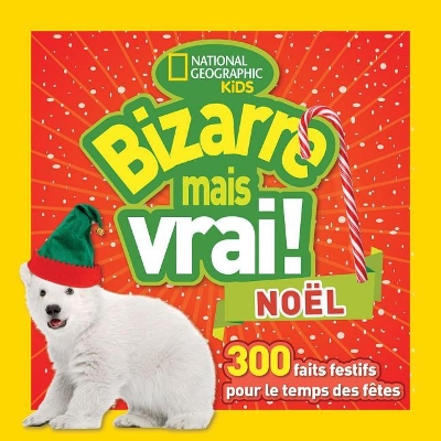 Cover of National Geographic Kids: Bizarre Mais Vrai! Noël