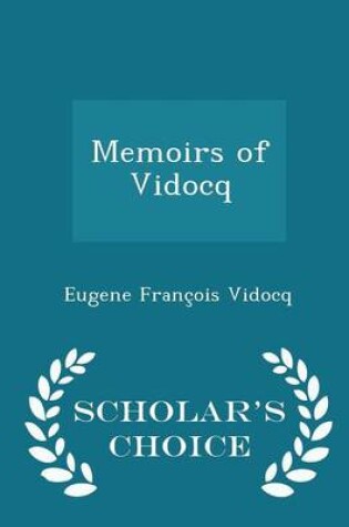 Cover of Memoirs of Vidocq - Scholar's Choice Edition