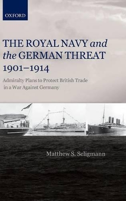 Book cover for The Royal Navy and the German Threat 1901-1914