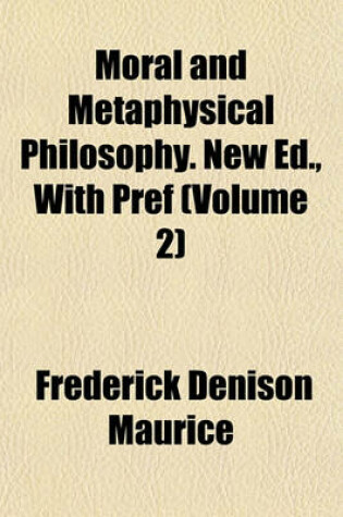 Cover of Moral and Metaphysical Philosophy. New Ed., with Pref (Volume 2)
