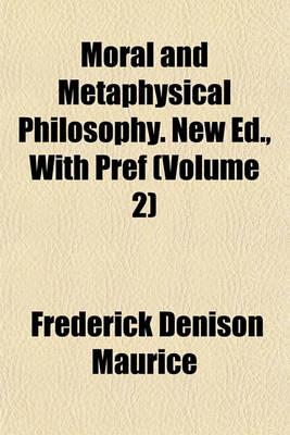 Book cover for Moral and Metaphysical Philosophy. New Ed., with Pref (Volume 2)