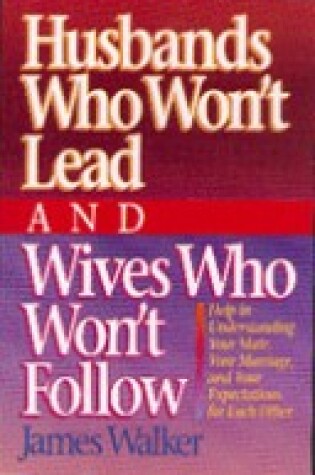 Cover of Husbands Who Lead/Wives Who Won't Follow