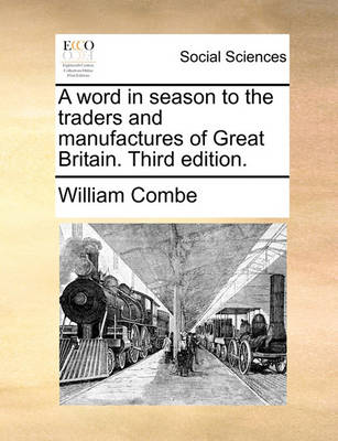 Book cover for A word in season to the traders and manufactures of Great Britain. Third edition.