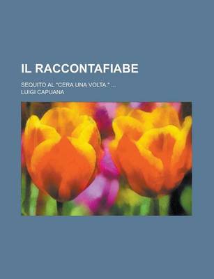 Book cover for Il Raccontafiabe; Sequito Al "Cera Una VOLTA." ...