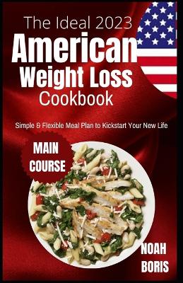 Book cover for The Ideal 2023 American Weight Loss Cookbook