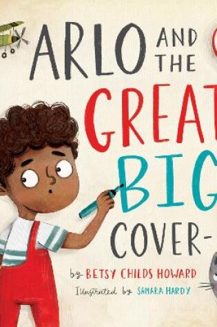 Cover of Arlo and the Great Big Cover-Up