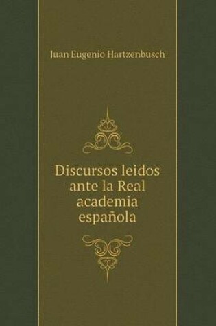 Cover of Discursos leidos ante la Real academia espanola