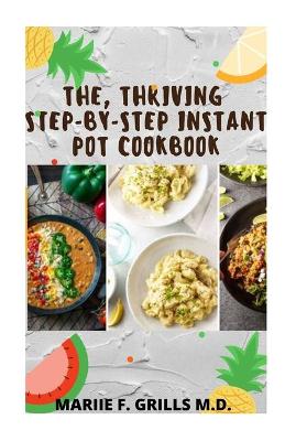 Book cover for The, Thriving Step-By-Step Instant Pot Cookbok