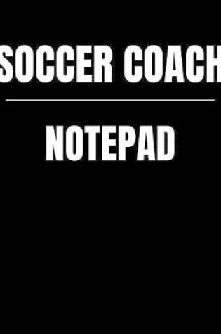 Cover of Soccer Coach Notepad