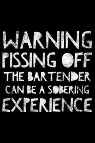 Cover of Warning pissing off the bartender can be a sobering experience