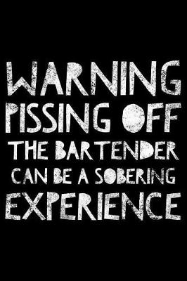 Book cover for Warning pissing off the bartender can be a sobering experience