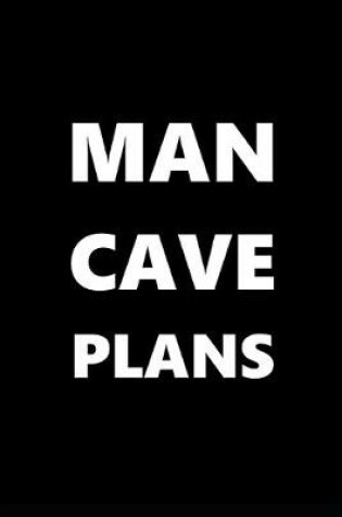 Cover of 2020 Daily Planner For Men Man Cave Plans White Font Black Design 388 Pages