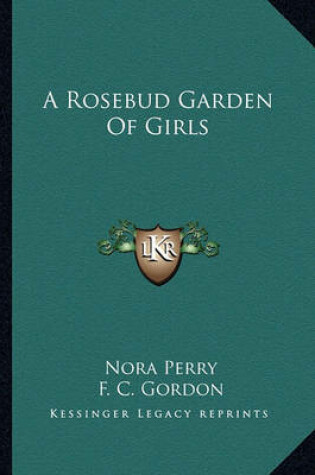 Cover of A Rosebud Garden of Girls